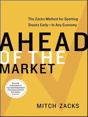 Ahead of the Market The Zacks Method for Spotting Stocks EarlyIn Any Economy
