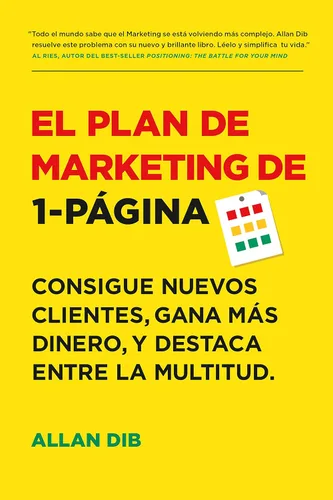 El Plan de Marketing de 1-Página Consigue Nuevos Clientes, Gana Más Dinero, Y Destaca Entre La Multitud (Spanish Edition)