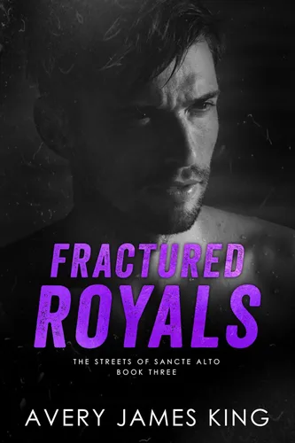 Fractured Royals An Enemies to Lovers Street Racing Romance (The Streets of Sancte Alto Book 3)
