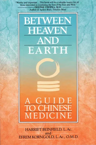 Between Heaven and Earth A Guide to Chinese Medicine