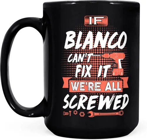 Vista 2 de Blanco Name Gift - If Blanco Can't Fix It We're All Screwed - Black Mug 11oz