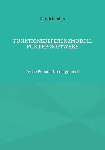 Funktionsreferenzmodell für ERP-Software Teil 4 Personalmanagement (German Edition)