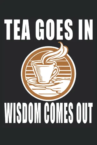 El té entra, sale Wisdom regalos de té para mamá, regalos de té para Nana, Café Cuaderno forrado en blanco para madres, regalos para bebedores de té