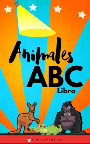 Animales ABC Libro Excelente para niños pequeños, preescolar, jardín de infantes (kinder) y educación en el hogar. (homeshooling) (Spanish Edition)