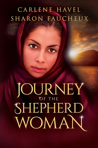 Journey of the Shepherd Woman Remarkable Women of the Bible