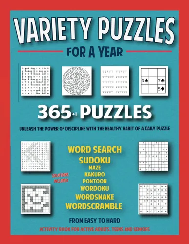 VARIETY PUZZLES FOR A YEAR 365+1 Puzzles for Teens, Adults and Seniors Wordsearch, Sudoku, Wordscramble, Maze, Kakuro, Pontoon, Wordsnake, Wordoku.